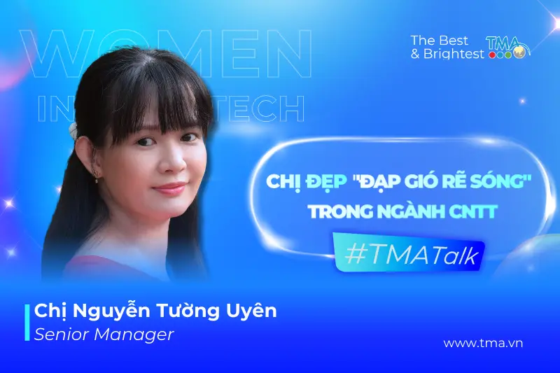 #TMATalk | Women in tech - “Chị đẹp đạp gió rẽ sóng” trong ngành CNTT