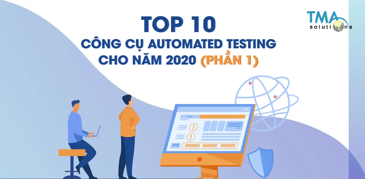 TOP 10 công cụ Automated Testing cho 2020 (phần 1)
