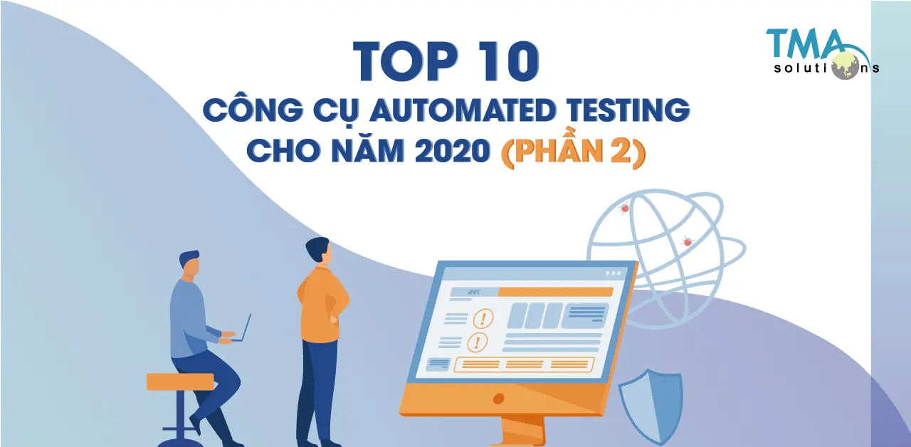 TOP 10 công cụ Automated Testing cho 2020 (phần 2)