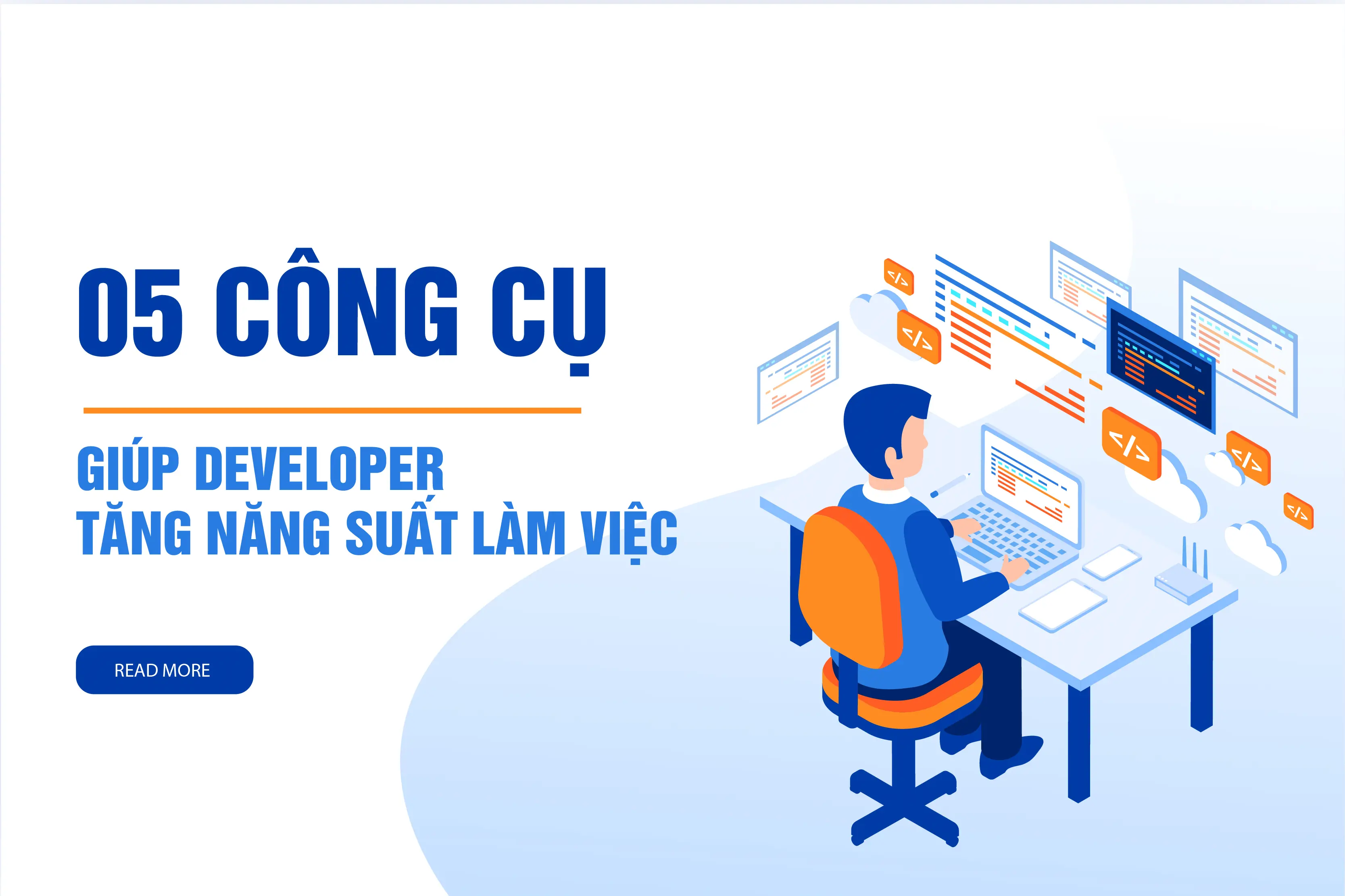 5 Công cụ giúp Developer tăng năng suất làm việc