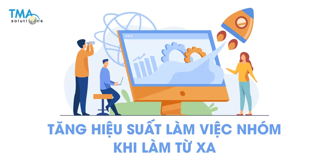 Tăng hiệu suất làm việc nhóm khi làm từ xa