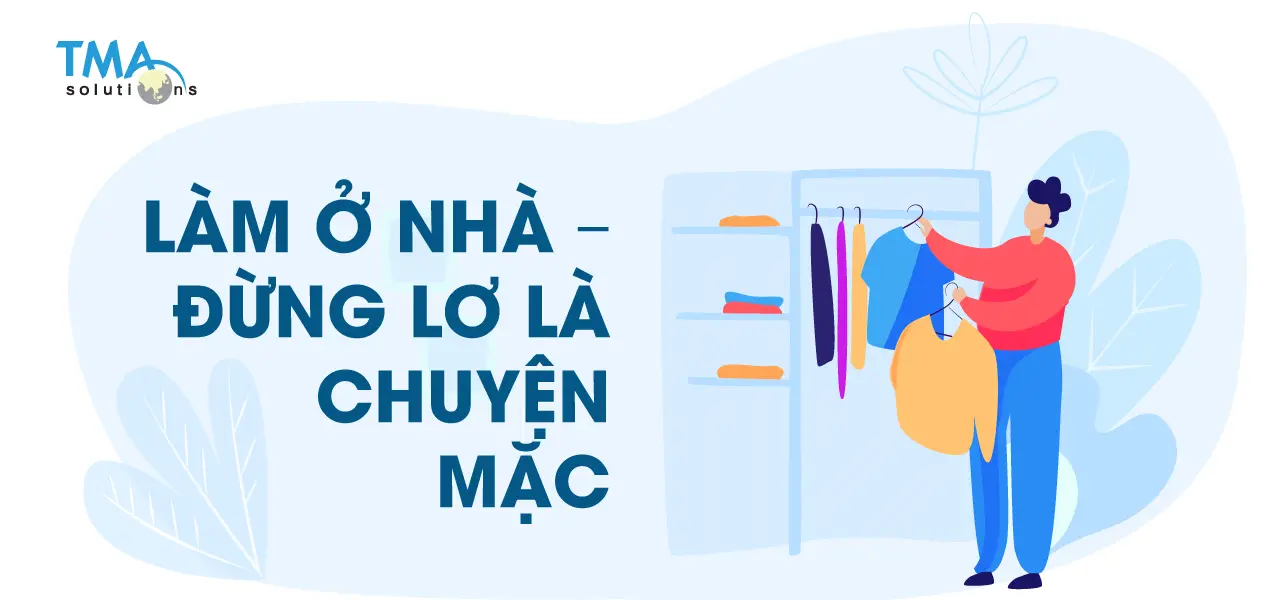 Làm ở nhà – Đừng lơ là chuyện mặc