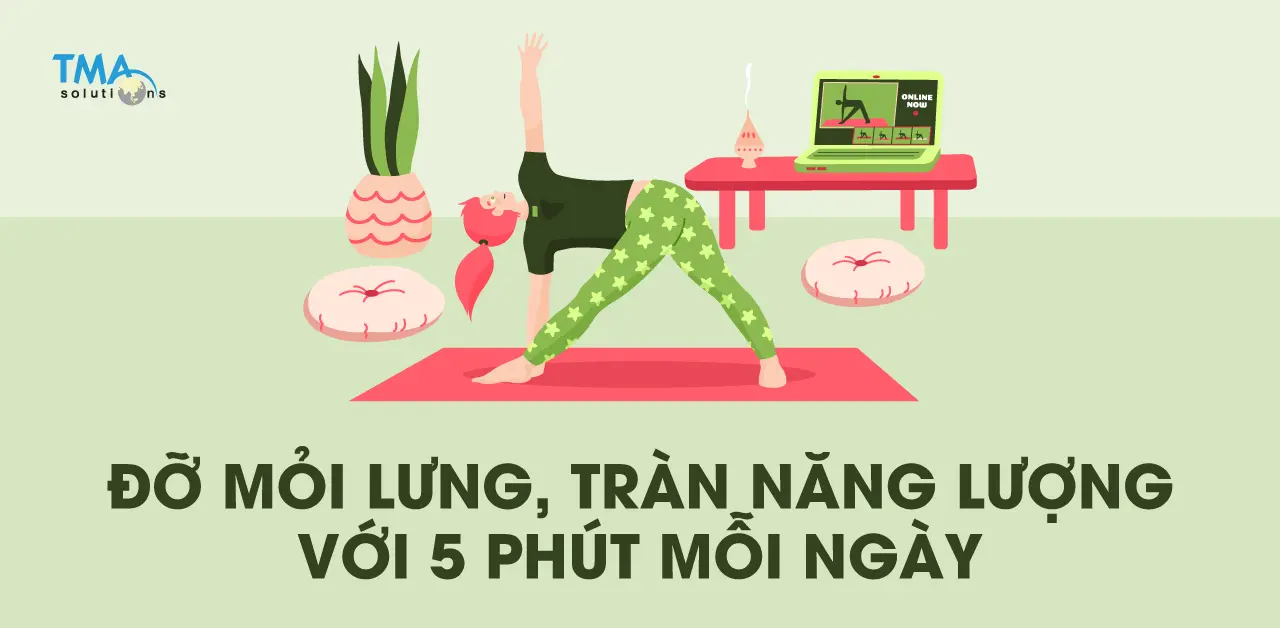 Đỡ mỏi lưng, tràn năng lượng với 5 phút mỗi ngày