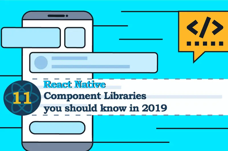 11 Thư viện React Native Component bạn nên biết