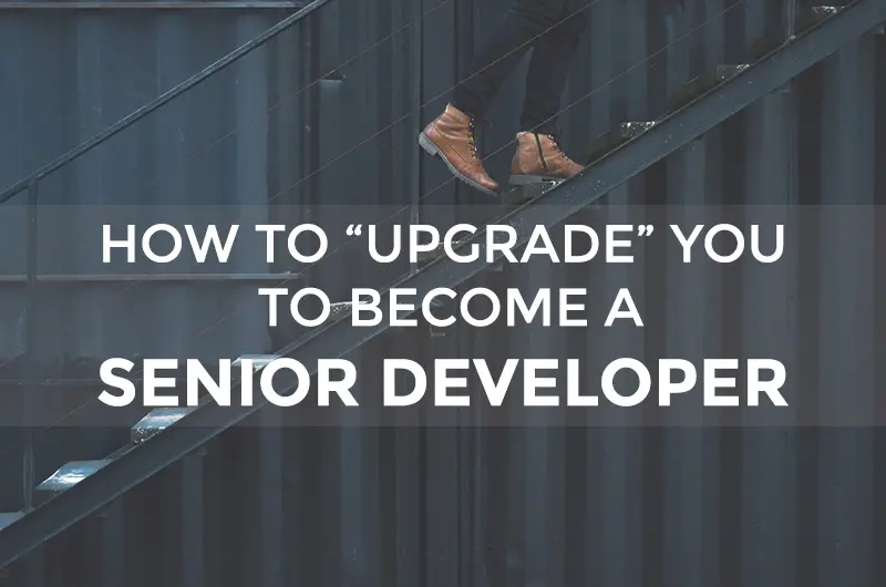 Làm sao để lên trình Senior Developer?