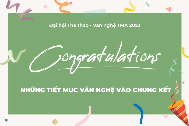 [Đại hội Thể thao - Văn nghệ TMA 2022] Chúc mừng các tiết mục văn nghệ xuất sắc vào chung kết!