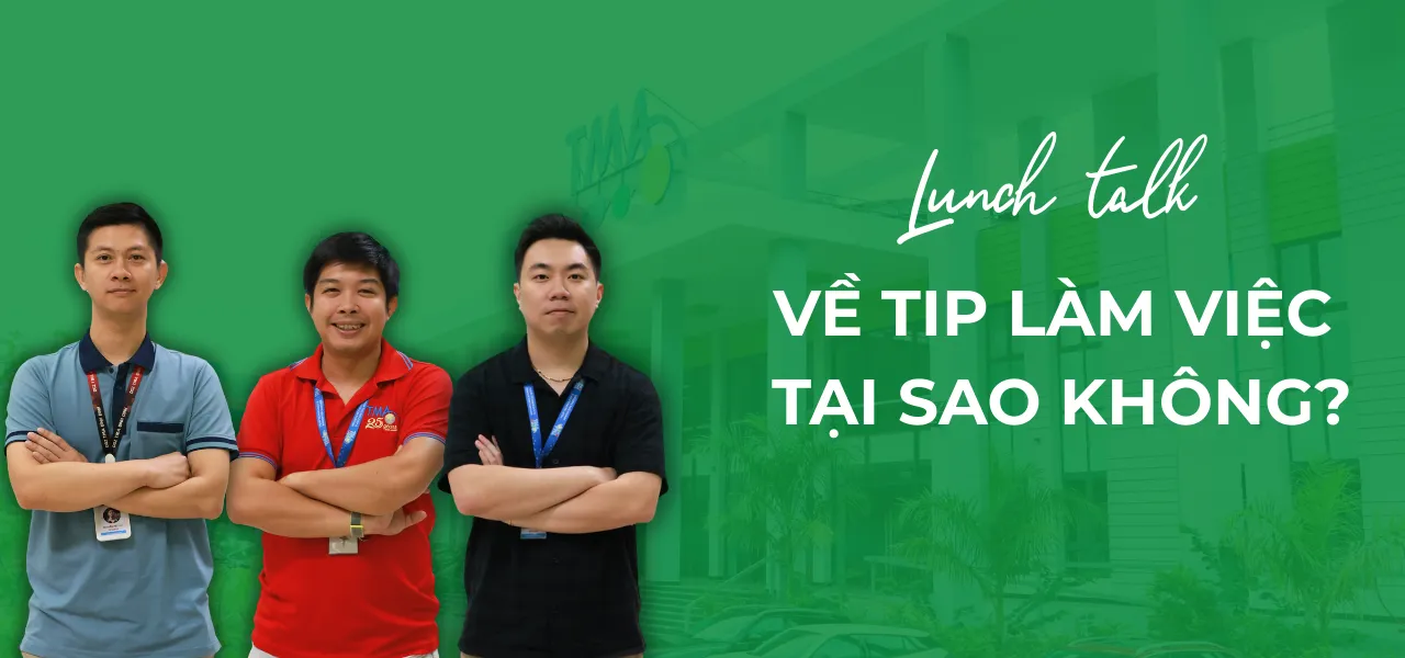 Lunch Talk: "Về TIP làm việc, tại sao không?" – Góc nhìn thực tế từ những người đã trải nghiệm